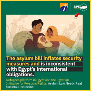 Refugees platform in Egypt and the Egyptian Initiative for Personal Rights: Asylum Law Needs Real Societal Discussion 
