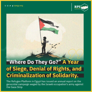 “Where Do They Go?” A Year of Siege, Denial of Rights, and Criminalization of Solidarity