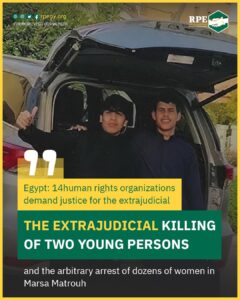 Egypt: 14human rights organizations demand justice for the extrajudicial killing of two young persons and the arbitrary arrest of dozens of women in Marsa Matrouh