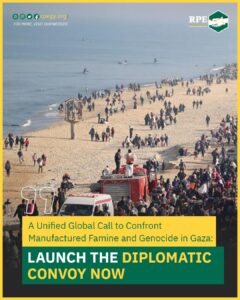 A Unified Global Call to Confront Manufactured Famine and Genocide in Gaza: Launch The Diplomatic Convoy Now