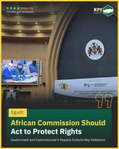Egypt: African Commission Should Act to Protect Rights .. Government and Commissioner’s Reports Exclude Key Violations