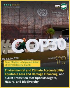 From Pledges to Implementation at COP30 (Belém, Brazil): Environmental and Climate Accountability, Equitable Loss and Damage Financing, and a Just Transition that Upholds Rights, Nature, and Biodiversity