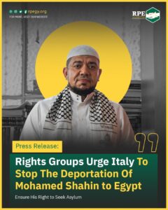 Press Release: Rights Groups Urge Italy To Stop The Deportation Of Mohamed Shahin to Egypt, Ensure His Right to Seek Asylum